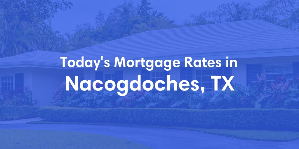 The Current Average Refinance Rates in Nacogdoches, TX - Updated: Wed, May 29, 2024