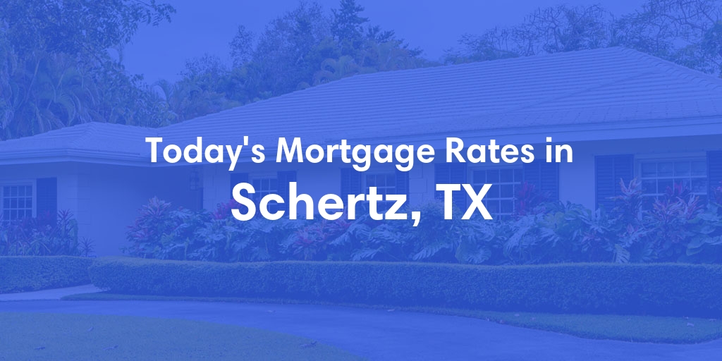The Current Average Refinance Rates in Schertz, TX - Updated: Sun, May 19, 2024