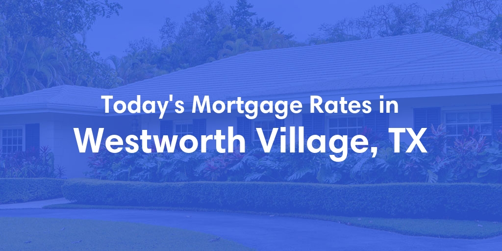 The Current Average Refinance Rates in Westworth Village, TX - Updated: Mon, May 20, 2024