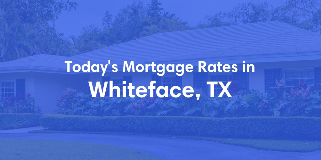 The Current Average Refinance Rates in Whiteface, TX - Updated: Thu, May 30, 2024