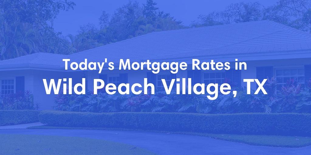 The Current Average Refinance Rates in Wild Peach Village, TX - Updated: Sun, May 19, 2024