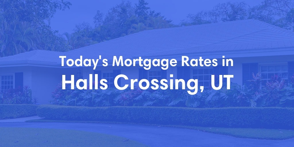 The Current Average Mortgage Rates in Halls Crossing, UT - Updated: Mon, May 6, 2024