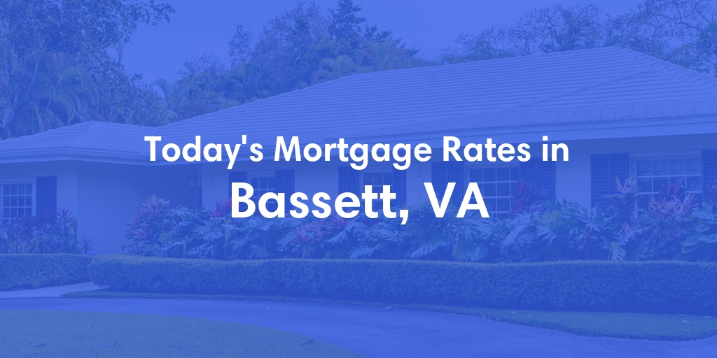 The Current Average Refinance Rates in Bassett, VA - Updated: Sat, Jun 8, 2024