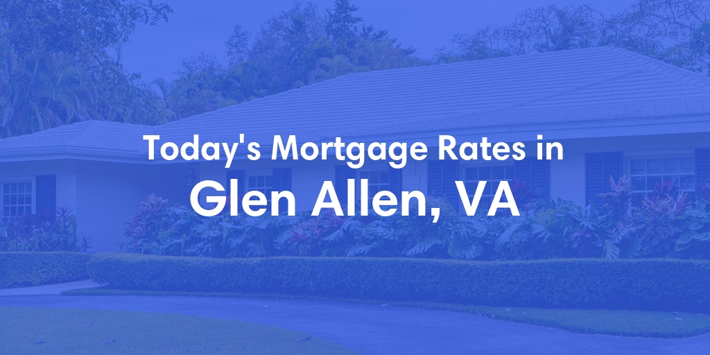 The Current Average Refinance Rates in Glen Allen, VA - Updated: Tue, Jun 25, 2024