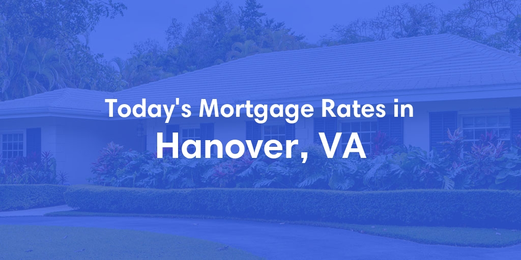 The Current Average Refinance Rates in Hanover, VA - Updated: Sat, Jun 8, 2024