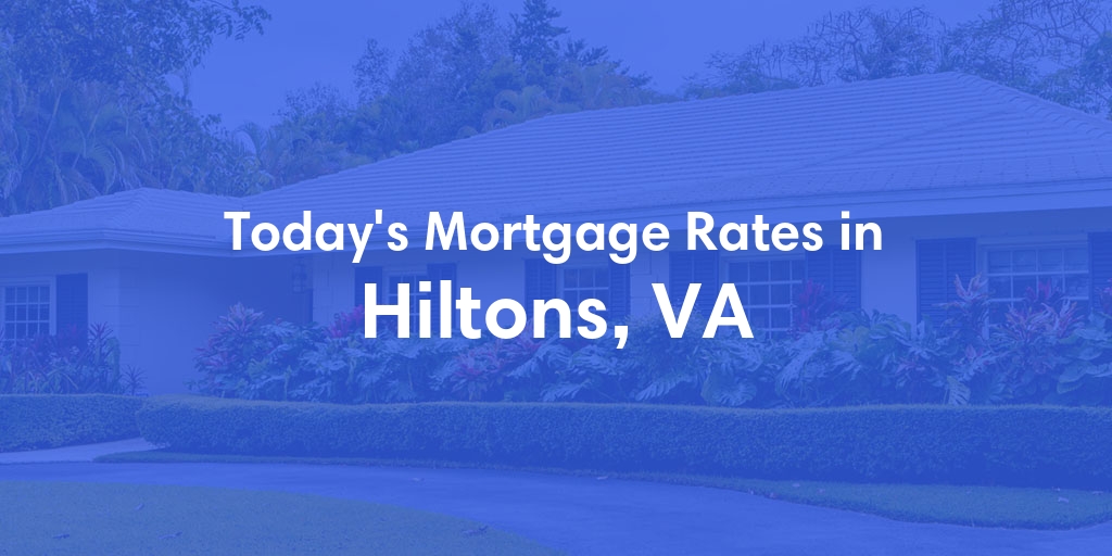The Current Average Mortgage Rates in Hiltons, VA - Updated: Thu, May 2, 2024