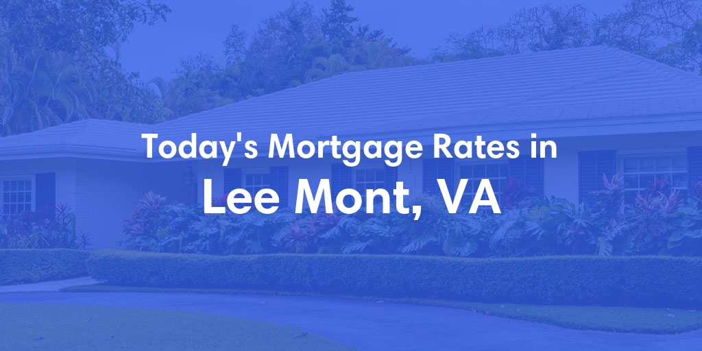 The Current Average Refinance Rates in Lee Mont, VA - Updated: Sat, Jun 8, 2024