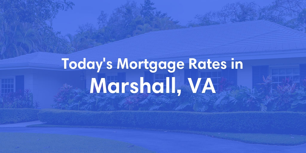 The Current Average Refinance Rates in Marshall, VA - Updated: Tue, Jun 25, 2024