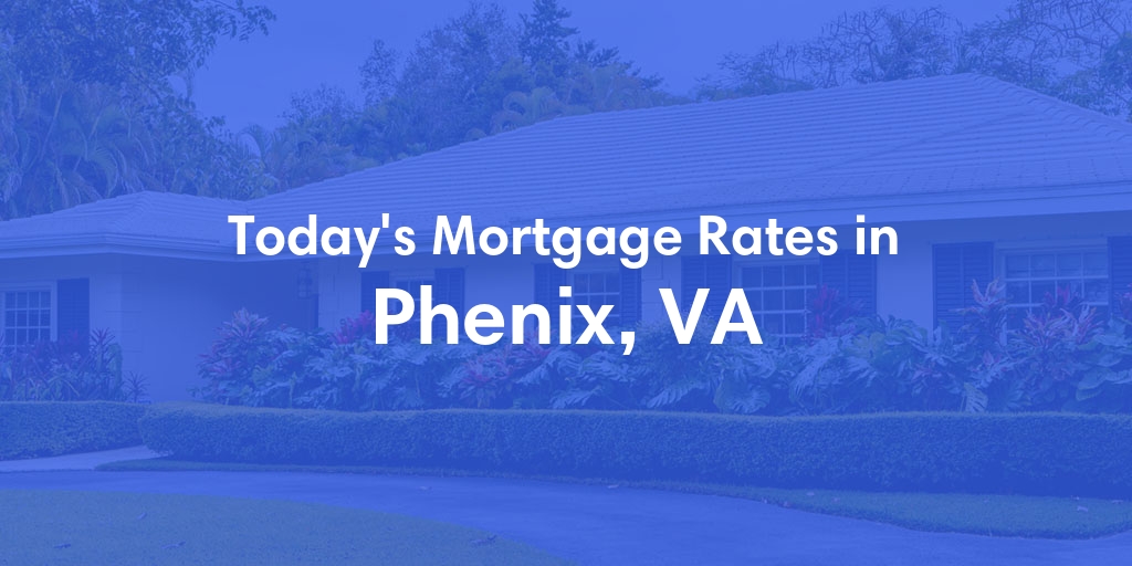 The Current Average Mortgage Rates in Phenix, VA - Updated: Mon, Apr 29, 2024