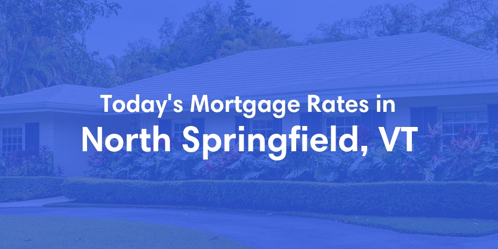 The Current Average Refinance Rates in North Springfield, VT - Updated: Wed, Jun 5, 2024
