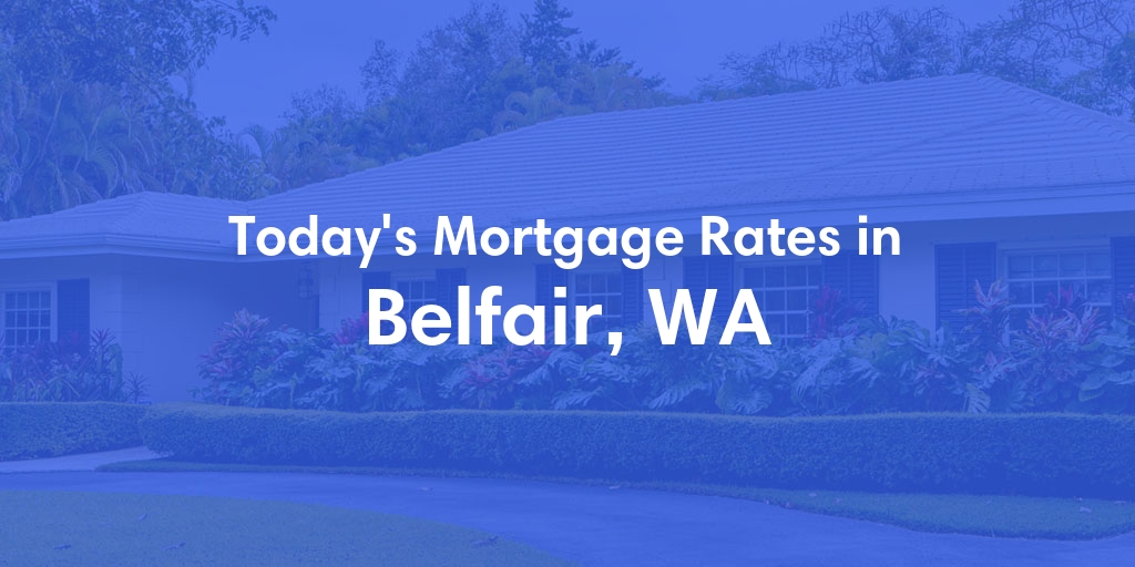 The Current Average Refinance Rates in Belfair, WA - Updated: Mon, May 20, 2024