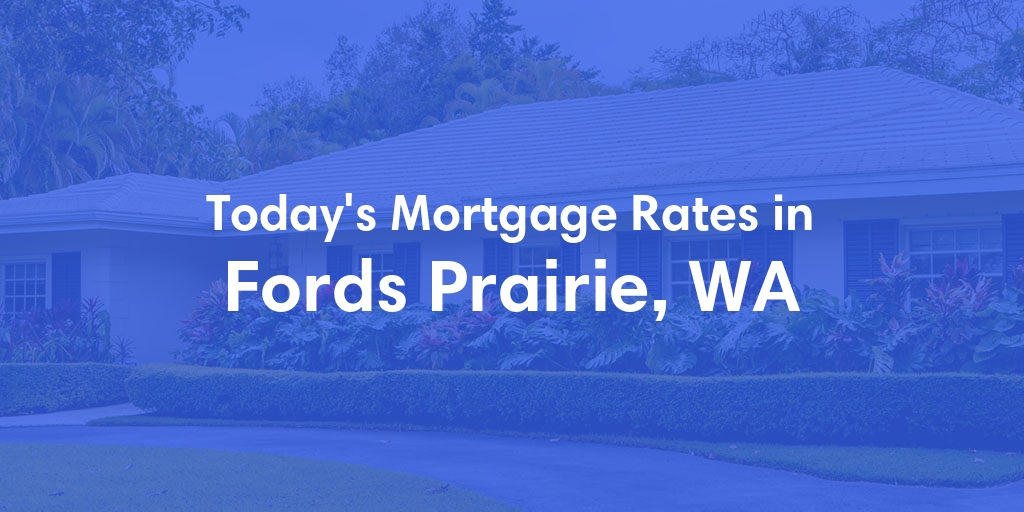 The Current Average Refinance Rates in Fords Prairie, WA - Updated: Mon, May 20, 2024