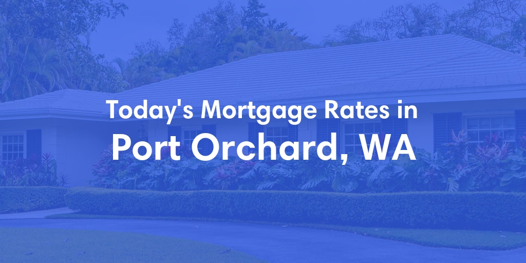 The Current Average Refinance Rates in Port Orchard, WA - Updated: Mon, Jun 3, 2024