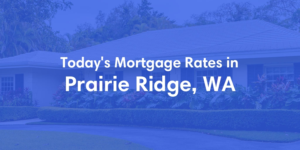 The Current Average Refinance Rates in Prairie Ridge, WA - Updated: Mon, May 20, 2024