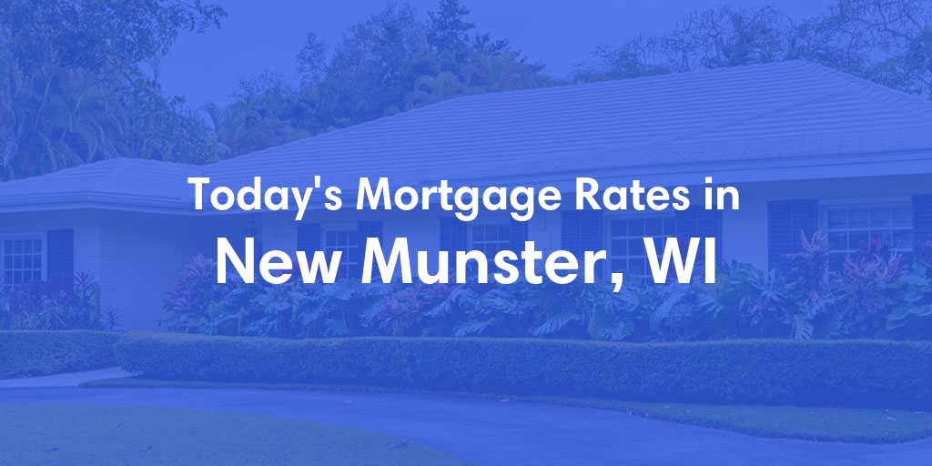 The Current Average Mortgage Rates in New Munster, WI - Updated: Thu, May 2, 2024