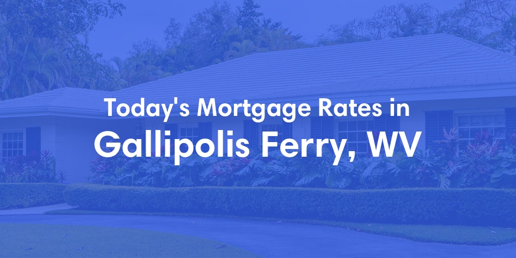 The Current Average Mortgage Rates in Gallipolis Ferry, WV - Updated: Sun, Apr 28, 2024
