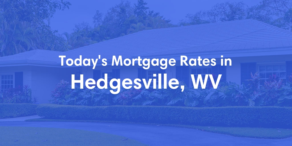 The Current Average Mortgage Rates in Hedgesville, WV - Updated: Mon, Apr 29, 2024