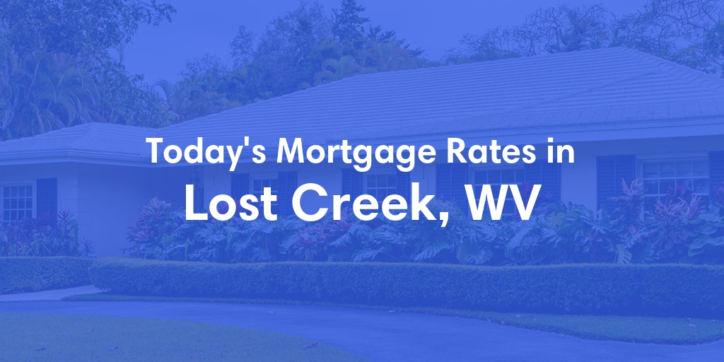 The Current Average Refinance Rates in Lost Creek, WV - Updated: Mon, May 20, 2024