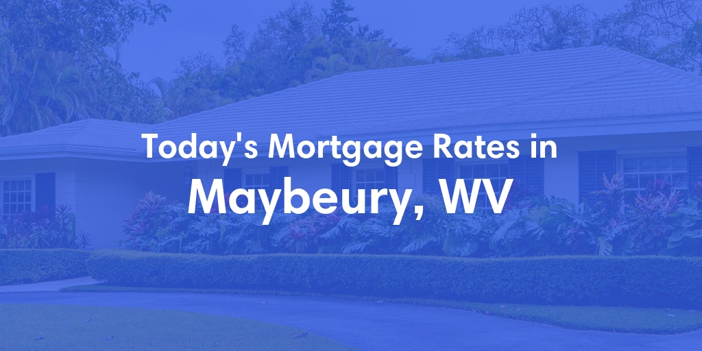 The Current Average Refinance Rates in Maybeury, WV - Updated: Mon, May 20, 2024