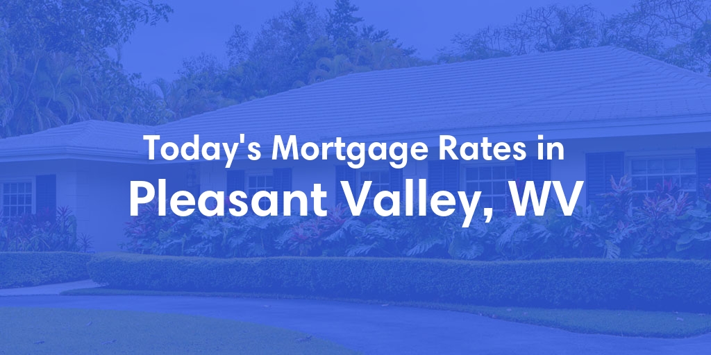 The Current Average Refinance Rates in Pleasant Valley, WV - Updated: Mon, May 20, 2024