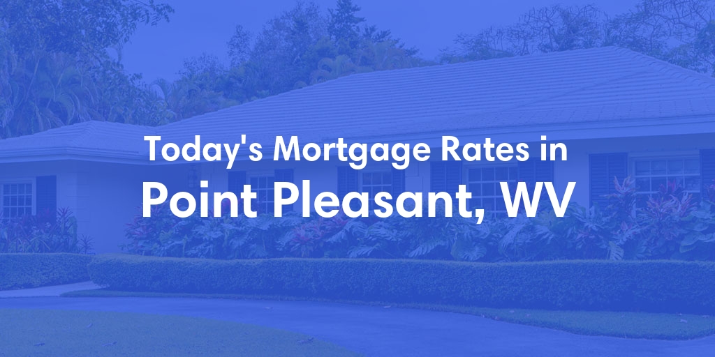 The Current Average Refinance Rates in Point Pleasant, WV - Updated: Mon, May 20, 2024