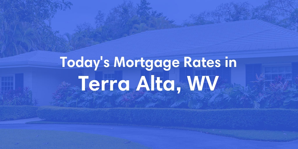 The Current Average Refinance Rates in Terra Alta, WV - Updated: Mon, May 20, 2024