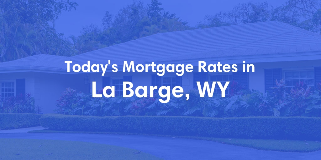 The Current Average Refinance Rates in La Barge, WY - Updated: Mon, May 20, 2024