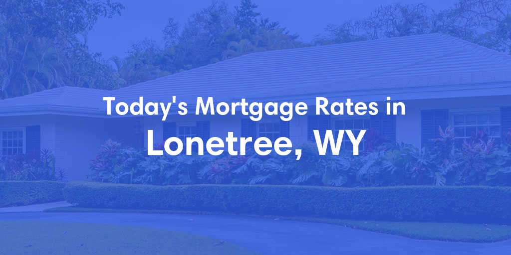 The Current Average Refinance Rates in Lonetree, WY - Updated: Mon, May 20, 2024