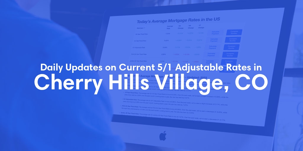 The Current Average 5/1 Adjustable Mortgage Rates in Cherry Hills Village, CO - Updated: Fri, May 17, 2024