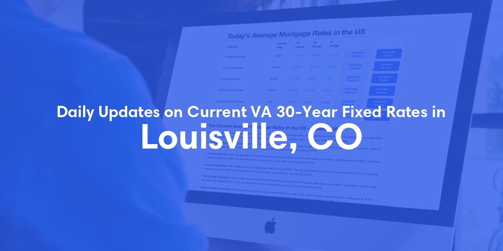 The Current Average VA 30-Year Fixed Mortgage Rates in Louisville, CO - Updated: Sun, May 5, 2024