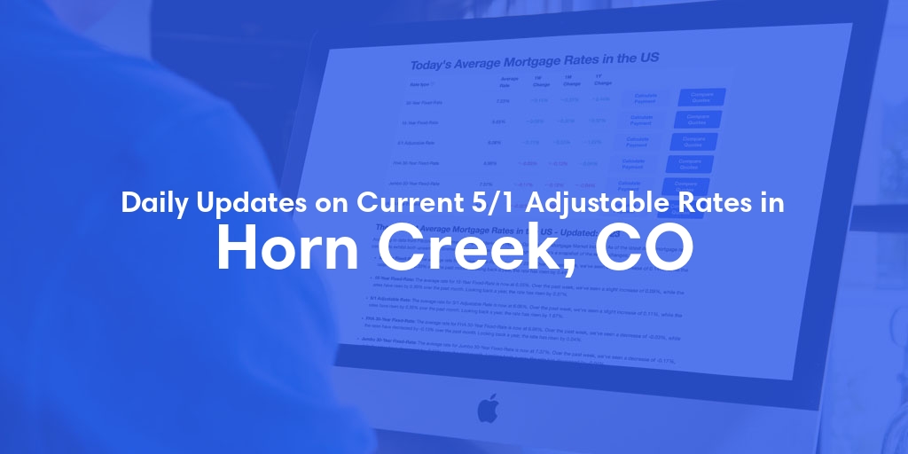 The Current Average 5/1 Adjustable Mortgage Rates in Horn Creek, CO - Updated: Sun, May 19, 2024