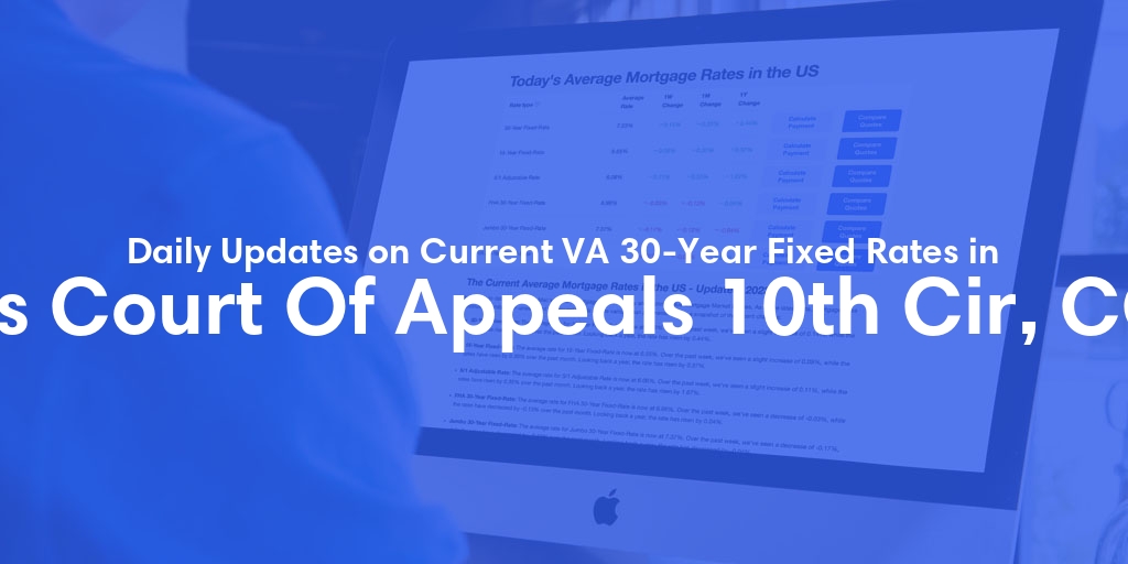 The Current Average VA 30-Year Fixed Mortgage Rates in Us Court Of Appeals 10th Cir, CO - Updated: Tue, Apr 30, 2024
