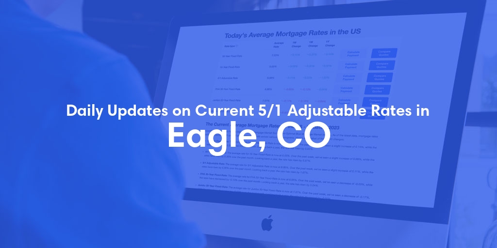 The Current Average 5/1 Adjustable Mortgage Rates in Eagle, CO - Updated: Sat, May 11, 2024