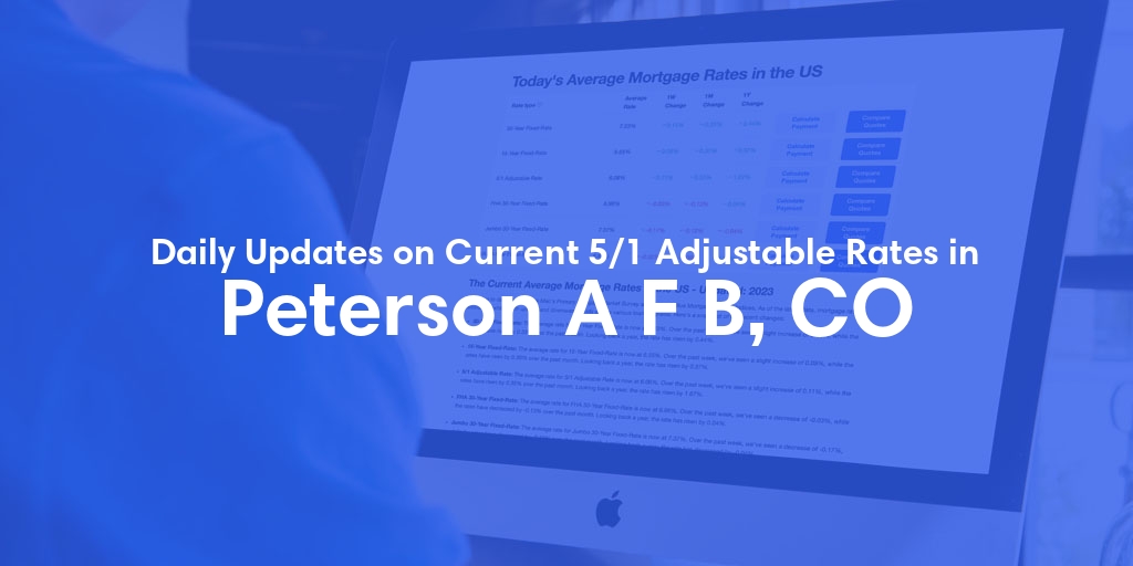 The Current Average 5/1 Adjustable Mortgage Rates in Peterson A F B, CO - Updated: Mon, May 27, 2024