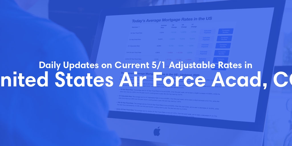 The Current Average 5/1 Adjustable Mortgage Rates in United States Air Force Acad, CO - Updated: Tue, May 21, 2024
