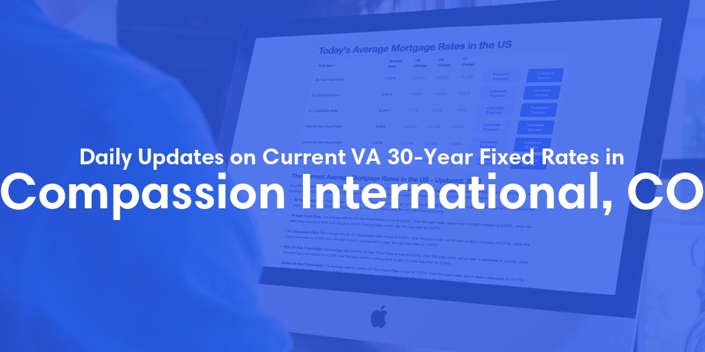 The Current Average VA 30-Year Fixed Mortgage Rates in Compassion International, CO - Updated: Sun, May 5, 2024