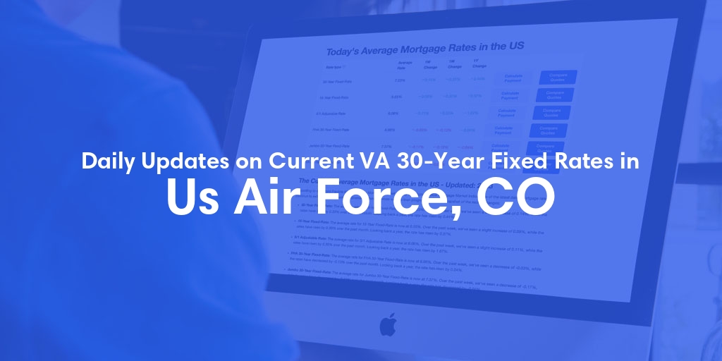 The Current Average VA 30-Year Fixed Mortgage Rates in Us Air Force, CO - Updated: Sun, May 5, 2024