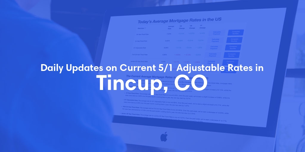 The Current Average 5/1 Adjustable Mortgage Rates in Tincup, CO - Updated: Fri, May 17, 2024