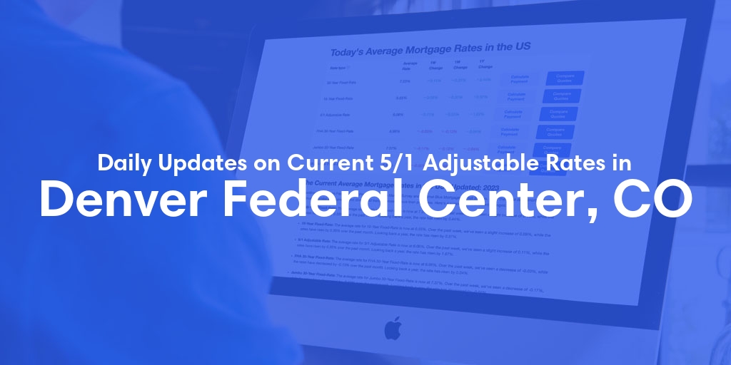 The Current Average 5/1 Adjustable Mortgage Rates in Denver Federal Center, CO - Updated: Sun, May 19, 2024