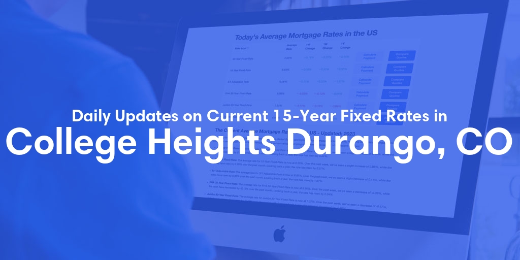 The Current Average 15-Year Fixed Mortgage Rates in College Heights Durango, CO - Updated: Sat, May 18, 2024