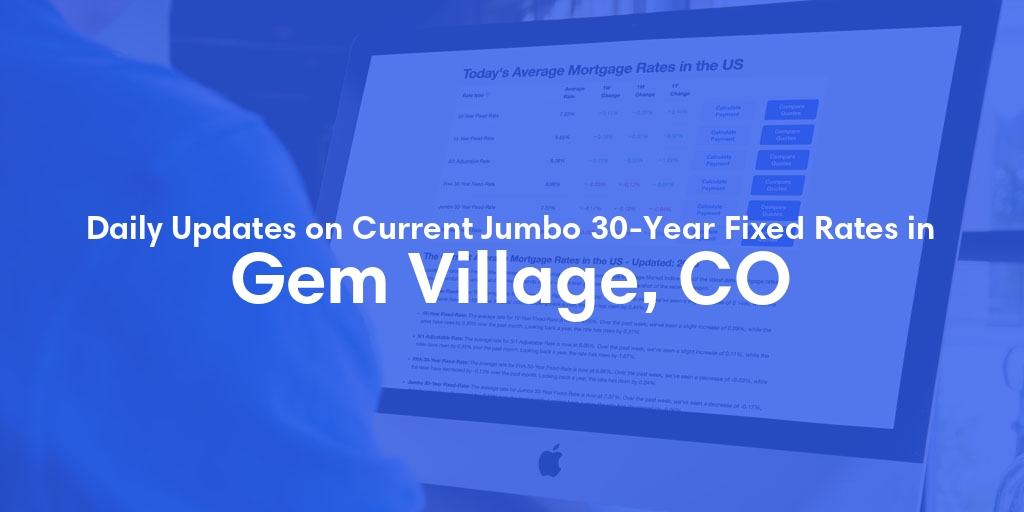 The Current Average Jumbo 30-Year Fixed Mortgage Rates in Gem Village, CO - Updated: Sat, May 18, 2024