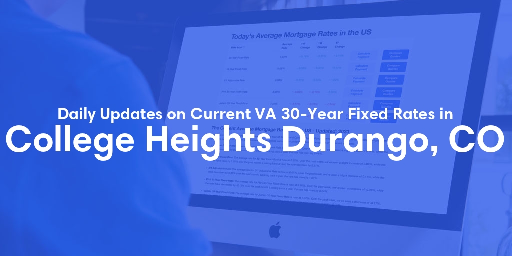 The Current Average VA 30-Year Fixed Mortgage Rates in College Heights Durango, CO - Updated: Sat, May 4, 2024
