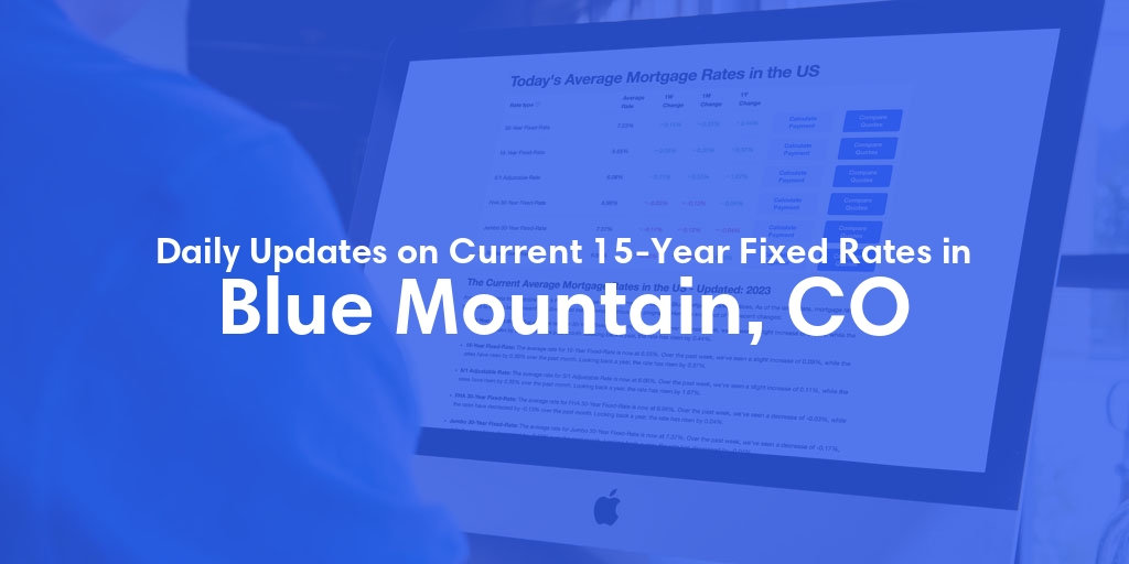 The Current Average 15-Year Fixed Mortgage Rates in Blue Mountain, CO - Updated: Sat, May 11, 2024