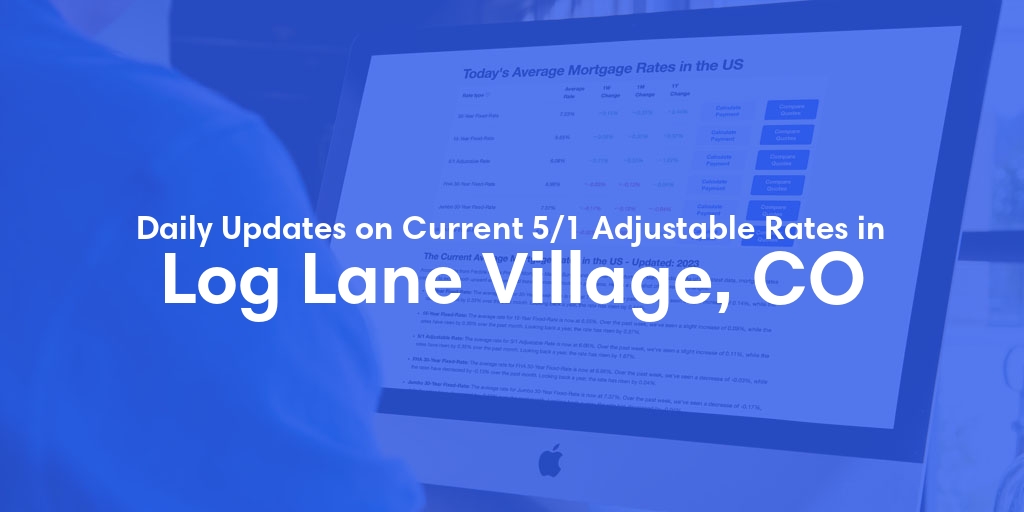 The Current Average 5/1 Adjustable Mortgage Rates in Log Lane Village, CO - Updated: Tue, May 28, 2024