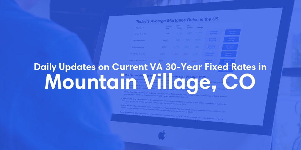 The Current Average VA 30-Year Fixed Mortgage Rates in Mountain Village, CO - Updated: Thu, May 2, 2024