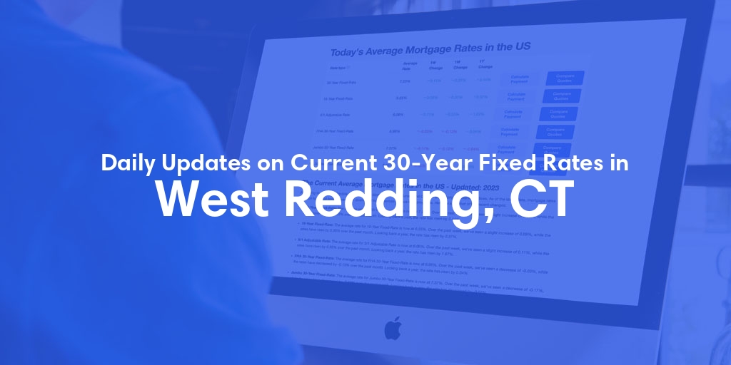 The Current Average 30-Year Fixed Mortgage Rates in West Redding, CT - Updated: Thu, May 16, 2024