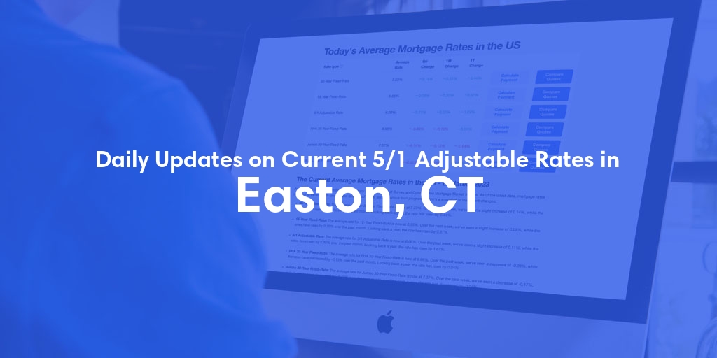 The Current Average 5/1 Adjustable Mortgage Rates in Easton, CT - Updated: Fri, May 17, 2024