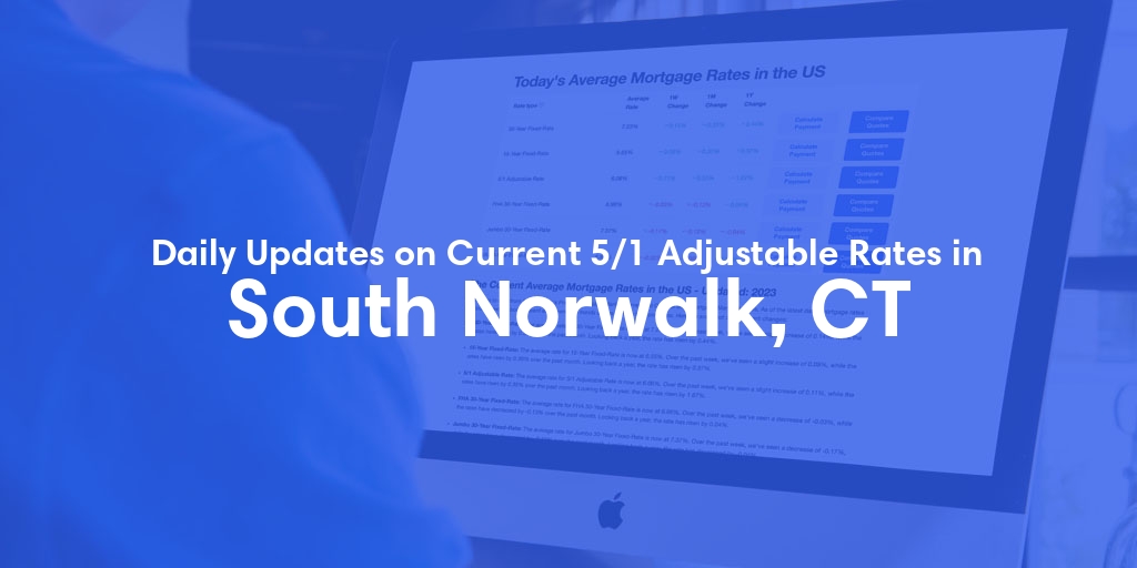 The Current Average 5/1 Adjustable Mortgage Rates in South Norwalk, CT - Updated: Fri, May 17, 2024