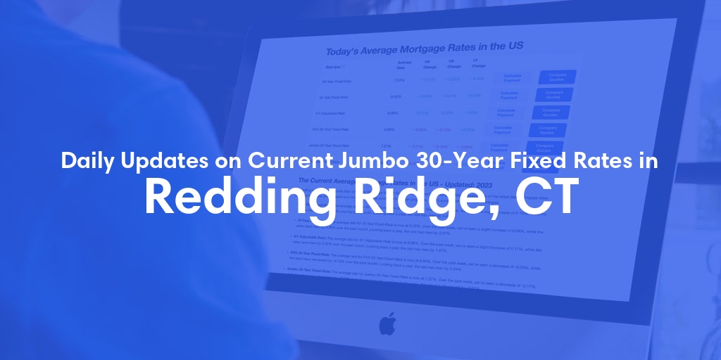 The Current Average Jumbo 30-Year Fixed Mortgage Rates in Redding Ridge, CT - Updated: Fri, May 17, 2024