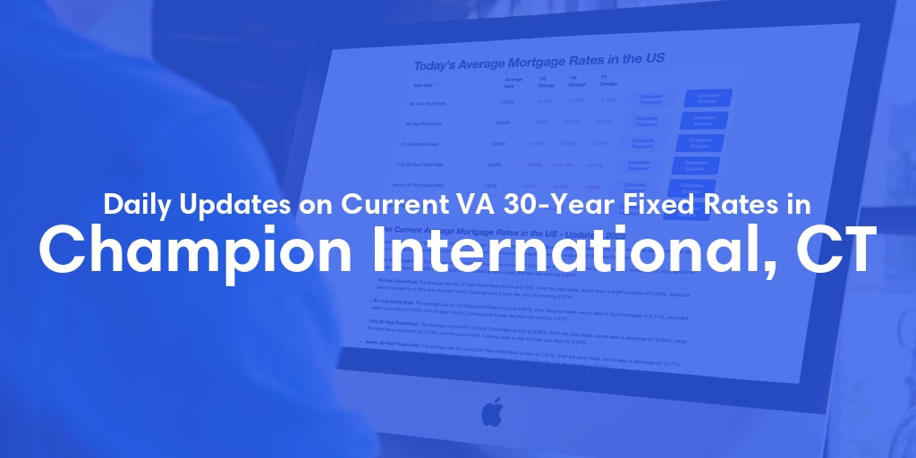 The Current Average VA 30-Year Fixed Mortgage Rates in Champion International, CT - Updated: Sun, May 5, 2024